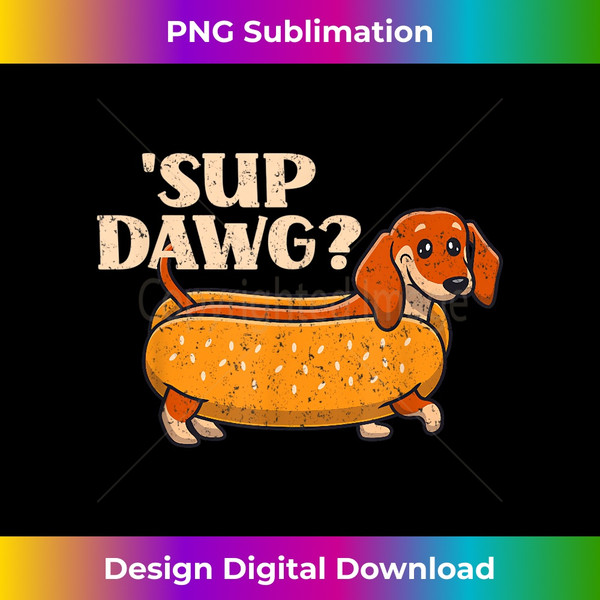 YA-20231123-2180_Daschund Cute 'Sup Dawg Wiener Dog Puppy Lover Hot Dog 0116.jpg