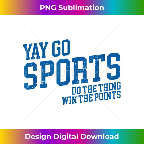 ZR-20231123-9300_Yay Go Sports! Do the Thing Win The Points - Funny Sports 2055.jpg