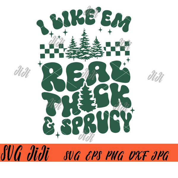 I-Like-Them-Real-Thick-And-Sprucy-SVG-PNG,-Real-Thick-And-Sprucy-SVG,-Funny-Christmas-SVG.jpg