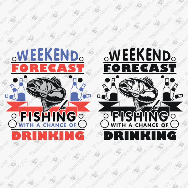 195328-weekend-forecast-fishing-with-a-chance-of-drinking-svg-cut-file-2.jpg