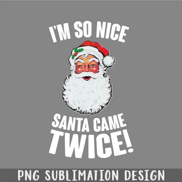 DM241123481-Im So Nice Santa Came Twice PNG, Christmas PNG.jpg