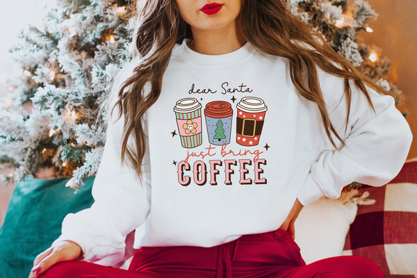 Dear Santa Just Bring Coffee Shirt, Christmas Coffee Shirt, Coffee Lover Shirt, Coffee Cups Shirt, Christmas Shirt, Gift For Christmas.jpg