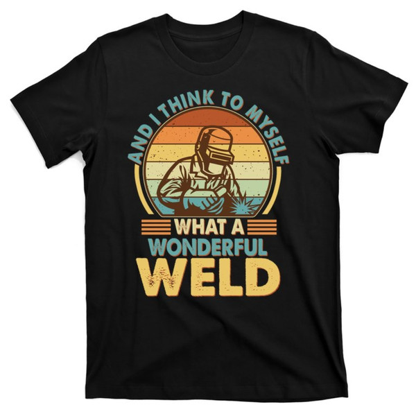 Funny Vintage What A Wonderful Weld T-Shirt.jpg