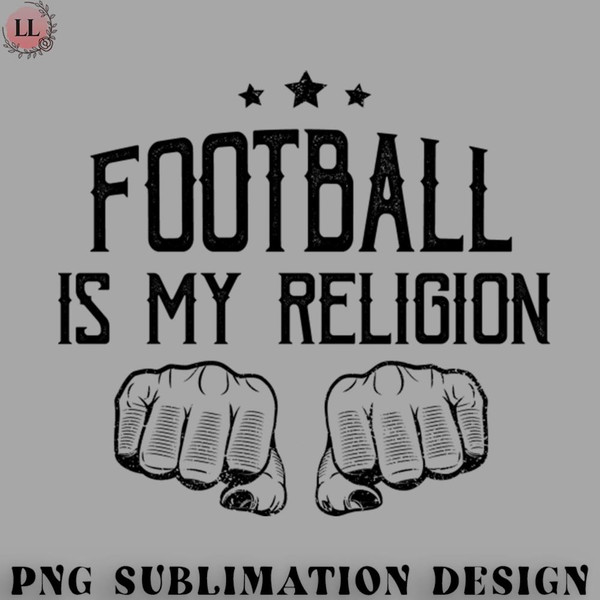 FO0707230816260-Football PNG Football Is My Religion Typography Art Hobby Soccer Rugby Sports Gift.jpg