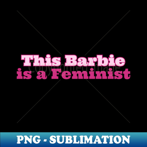 IA-41834_this Barbie Is A Feminist 4866.jpg