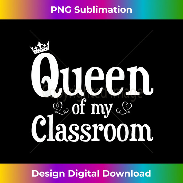 UH-20231126-6325_Queen Of My Classroom T Teacher Back To School Gifts 2391.jpg