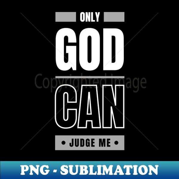 OT-30659_only god can judge me 6466.jpg