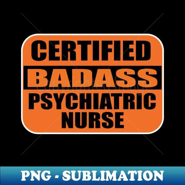 ED-6602_Certified Badass Psychiarttric Nurse Sticker Labels for Nurses and Medical Nursing 5695.jpg