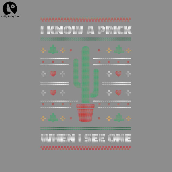 KL161123190-I Know a Prick When I See One Funny Cactus Lover Christmas PNG, Funny Christmas PNG.jpg