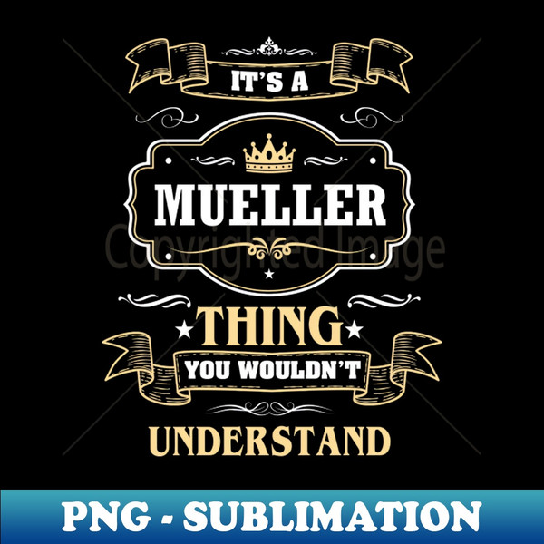 BQ-12399_It Is A Mueller Thing You Wouldnt Understand 9508.jpg