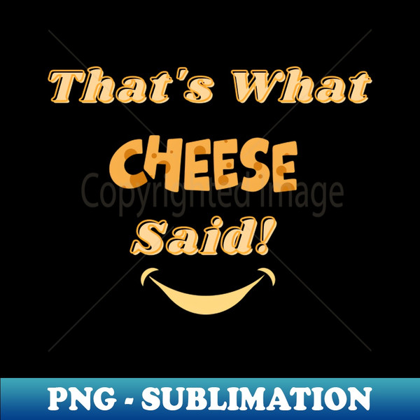 PL-21893_Thats What Cheese Said - Silly Cheese Themed Design 9451.jpg