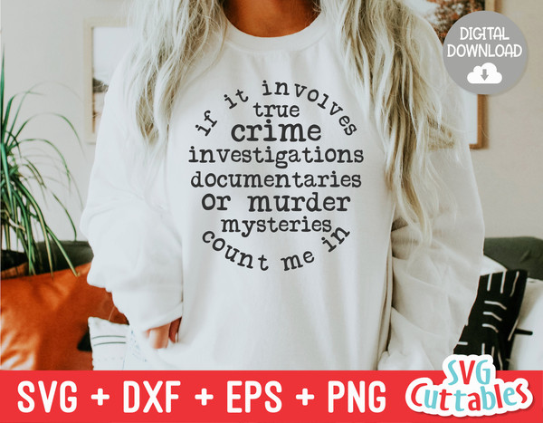 If It Involves True Crime svg - True Crime Cut File - Funny svg - Murder svg - dxf - eps - png - Silhouette - Cricut - Digital File.jpg