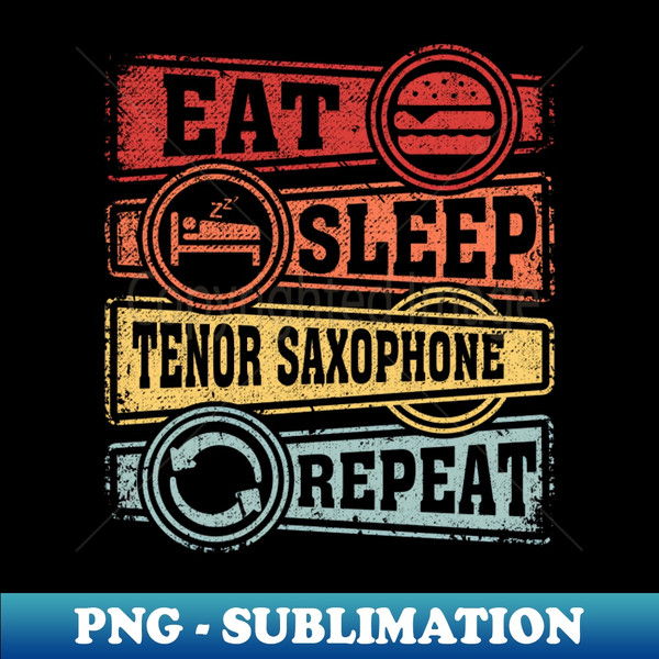 EN-15272_Eat Sleep Tenor saxophone Repeat 6415.jpg