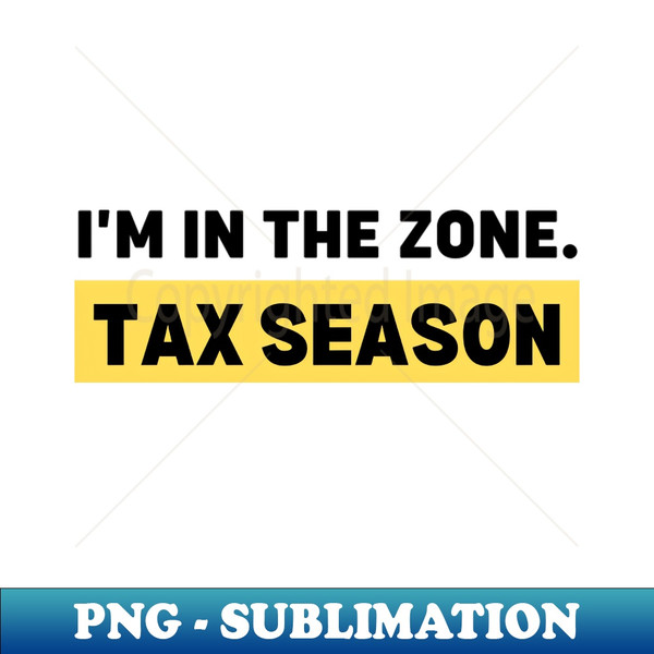 SA-1463_Accountant Life Im In The Zone Tax Season Survivor 2019.jpg