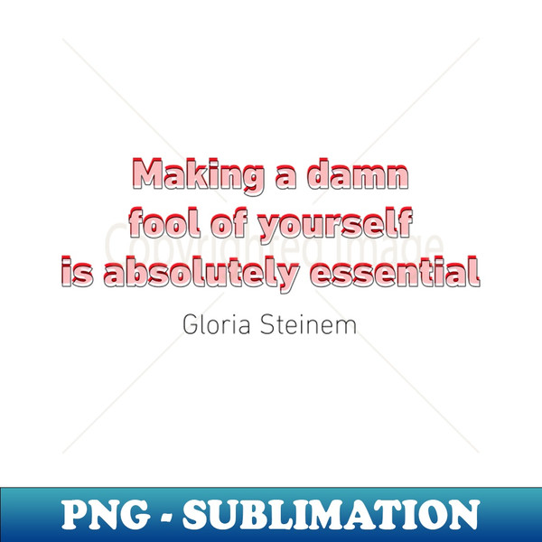 YG-17771_Fool Steinem Quote 6602.jpg