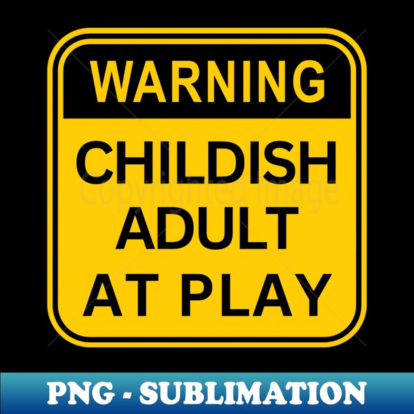 ZV-56956_Warning Childish Adult At Play 7811.jpg