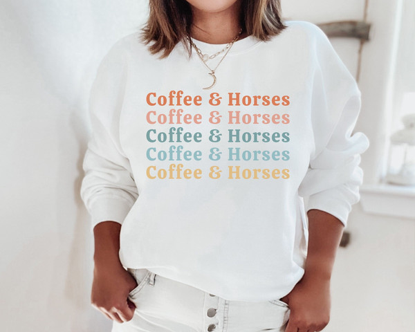 Coffee and Horses Sweatshirt Horse Sweater Horse Lover Equestrian Shirt Equine Shirt Horse Lover Gift for Equestrian Gift Horse Shirt.jpg