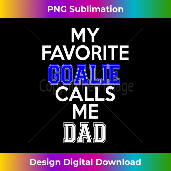 QG-20231127-5889_My Favorite Goalie Calls Me Dad Soccer Hockey 1624.jpg