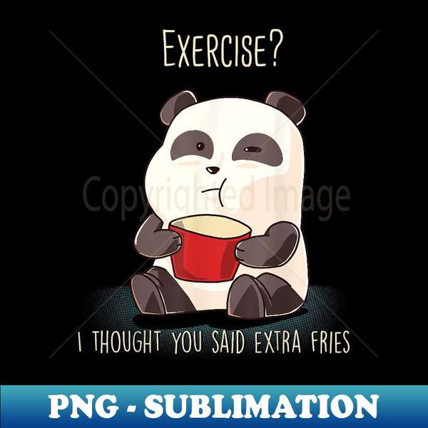 AA-15158_Exercise I Thought You Said Extra Fries Funny Panda Bear Gym 0237.jpg