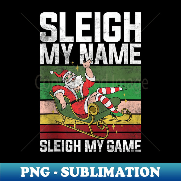 AA-38037_Santa Claus Sleigh My Name Sleigh My Game Funny Christmas  2596.jpg