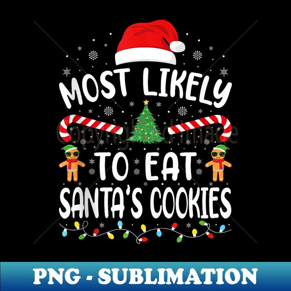 KT-30106_Most Likely To Eat Santa's Cookies Family Joke Christmas  2078.jpg