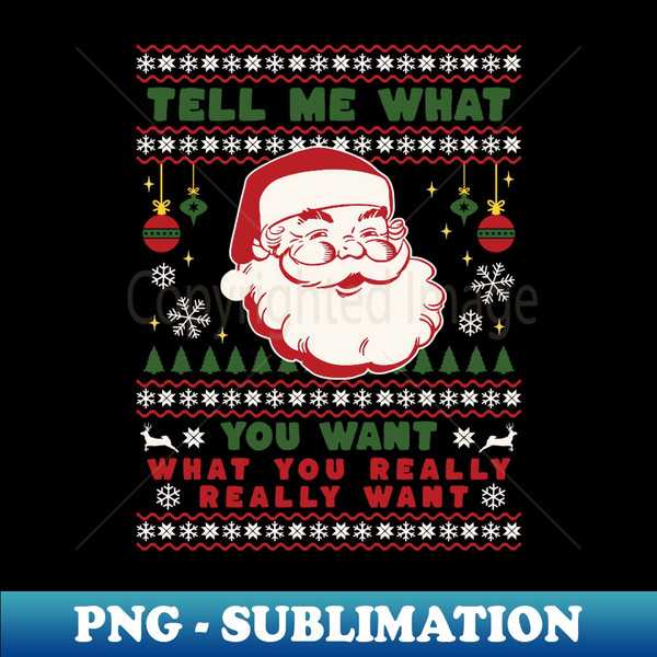 VC-17900_Funny Santa Christmas Tell Me What You Want Family Xmas  1303.jpg