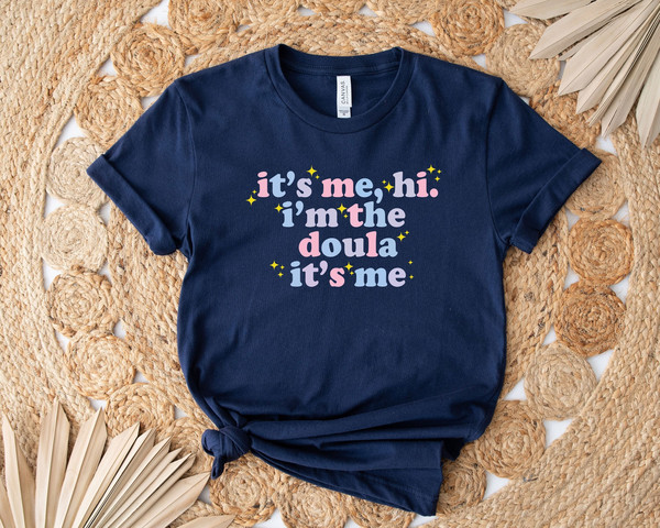 It's Me Hi I'm The Doula It's Me Shirt, Doula Appreciation Shirt, Birth Coach Shirt, Midwife Shirt, Birth Doula Shirt, Doula Thank You Gift.jpg