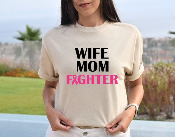 Wife Mom Fighter Shirt, Breast Cancer Awareness Shirt, Pink Ribbon Shirt, Cancer Warrior Shirt, October Shirt, Cancer Fighter Shirt.jpg