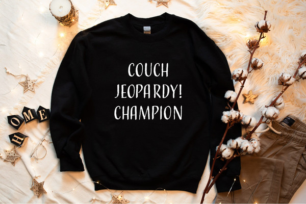 Couch Jeopardy Champion Sweatshirt, Alex Trebek Sweatshirt, Jeopardy Sweatshirt, Gift For Friend, Gift For Her, Funny Quotes Sweatshirts.jpg