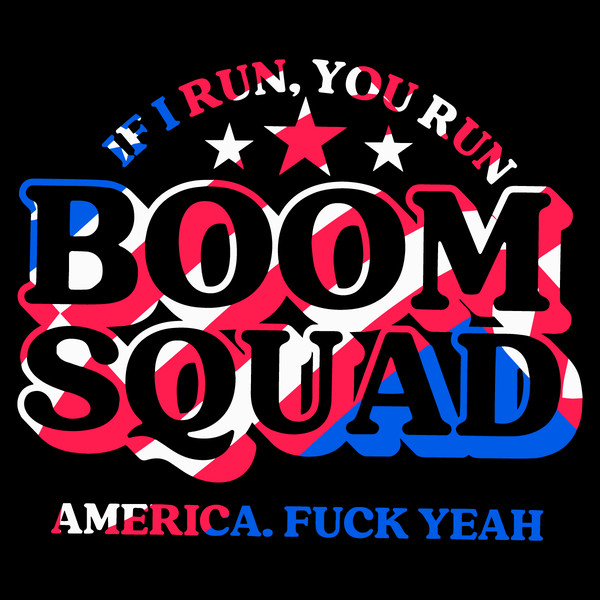 Boom-Squad-If-I-Run-You-Run-America-SVG-Digital-1106241061.png