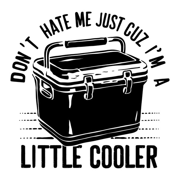 Dont-Hate-Me-Just-Cuz-Im-a-Little-Cooler-Funny-2506242024.png