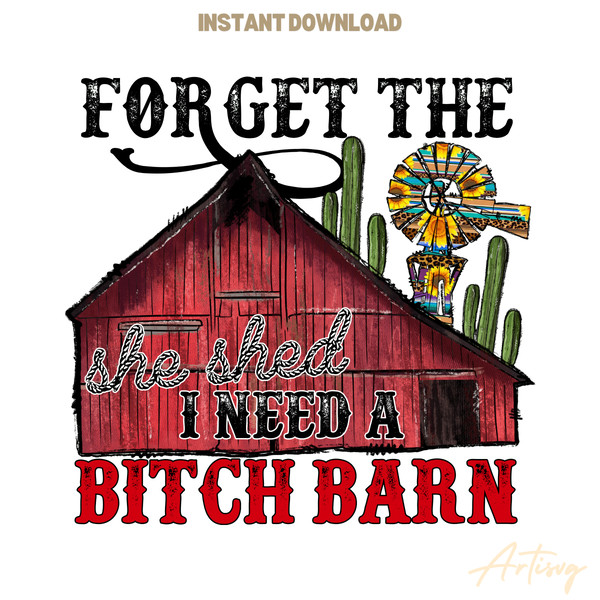 Forget-the-she-shed-I-need-a-Bitch-Barn-Western-P0305241063.png