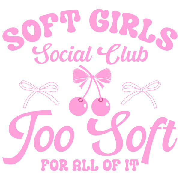 Soft Girls social Club Too Soft For All of it-01.png