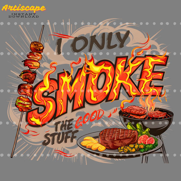I-Only-Smoke-The-Good-Stuff-Grill-Master-Gear-PNG-2205241032.png