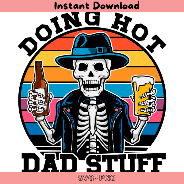 Funny-Beer-Skeleton-Doing-Hot-Dad-Stuff-SVG-2905241022.png
