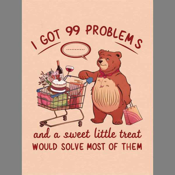 I-Got-99-Problams-And-A-Sweet-Little-Treat-Would-3005242013.png