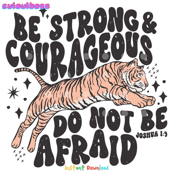 Tiger-Be-Strong-And-Courageous-SVG-Digital-Download-Files-2703241085.png