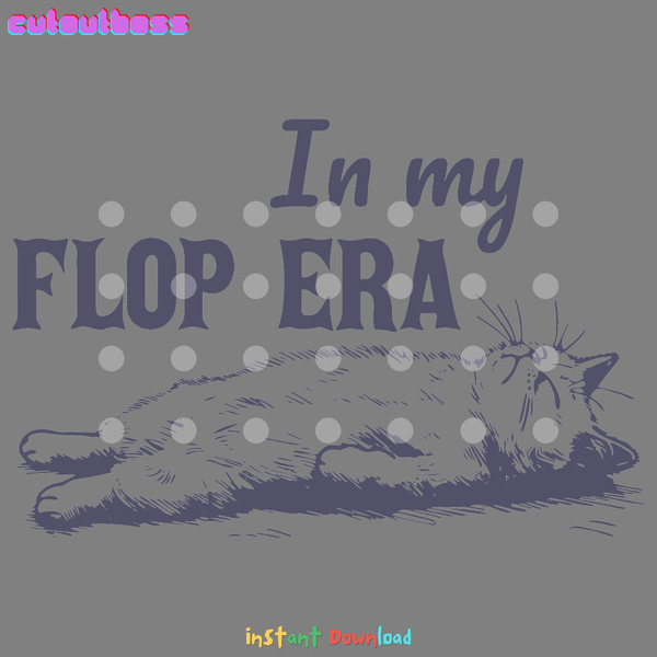 In-My-Flop-Era-Lazy-Cat-Meme-SVG-Digital-Download-2703241081.png