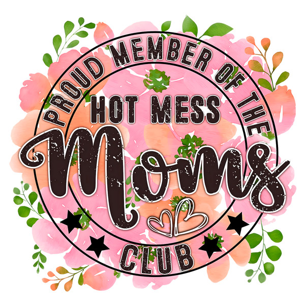 Proud-Member-Of-The-Hot-Mess-Moms-Club-PNG-2903241091.png