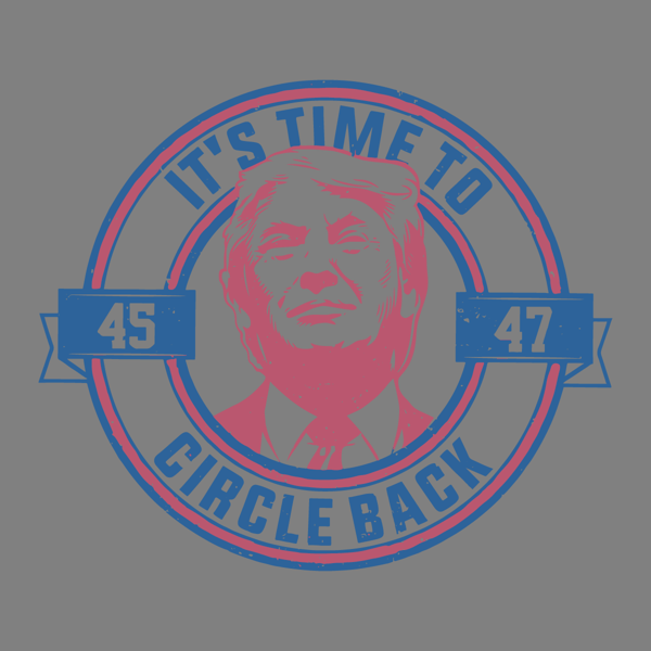 Its-Time-To-Circle-Back-Donald-Trump-Election-SVG-2603241006.png