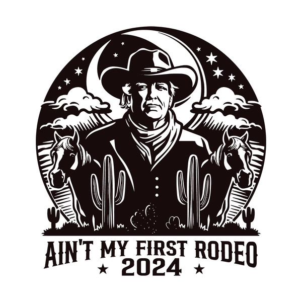 Donald-Trump-Aint-My-First-Rodeo-2024-SVG-0306241012.png