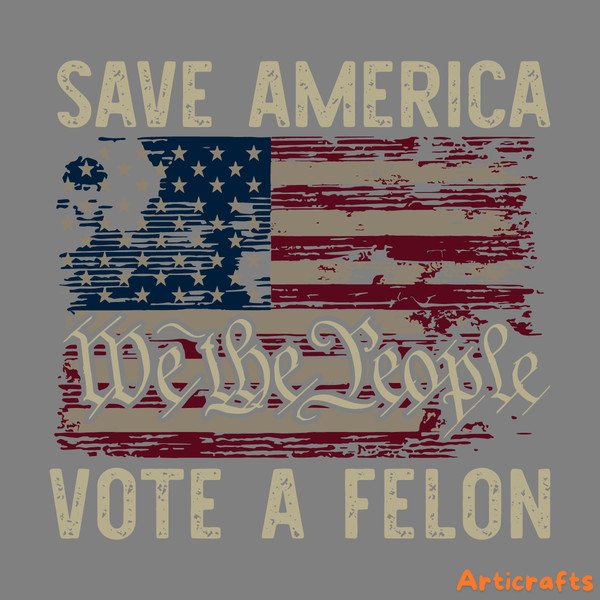 Save-America-Vote-A-Felon-We-The-People-SVG-1206241050.png