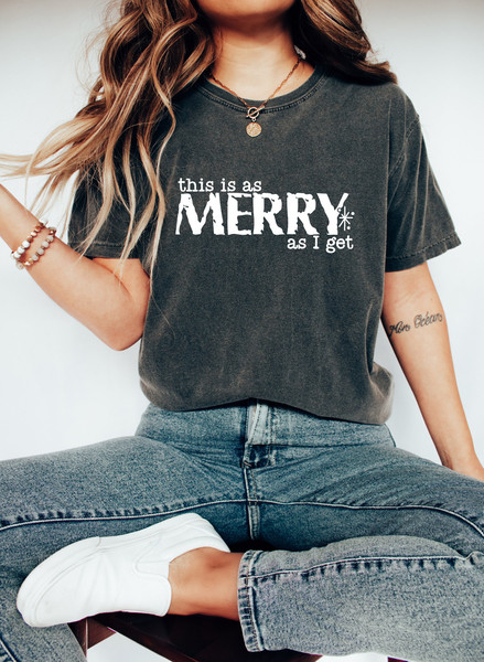 This Is As Merry As I Get Oversized Vintage T-Shirt, Christmas Comfort Colors Shirt, Merry Christmas T-shirt, Fun Holiday Shirt, Merry Shirt.jpg