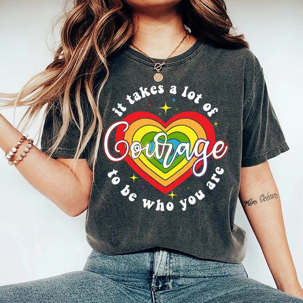It Takes A Lot Of Courage To be Who You Are Shirt, Gay Pride Shirt, LGBT Pride Shirt, Gay Pride Gift, Rainbow Heart Tee, Pride Parade.jpg