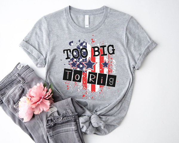 Too Big To Rig Trump Shirt, Funny Trump Quote, 2024 Presidential Election Tee, American Flag Trump Tee, Take America Back Trump Shirt 1.jpg