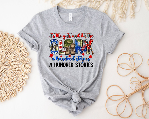 It's The Guts And It's The Glory A Hundred Stripes A Hundred Stories Shirt, American Flag Shirt, Fourth Of July Shirt, Republican Shirt.jpg