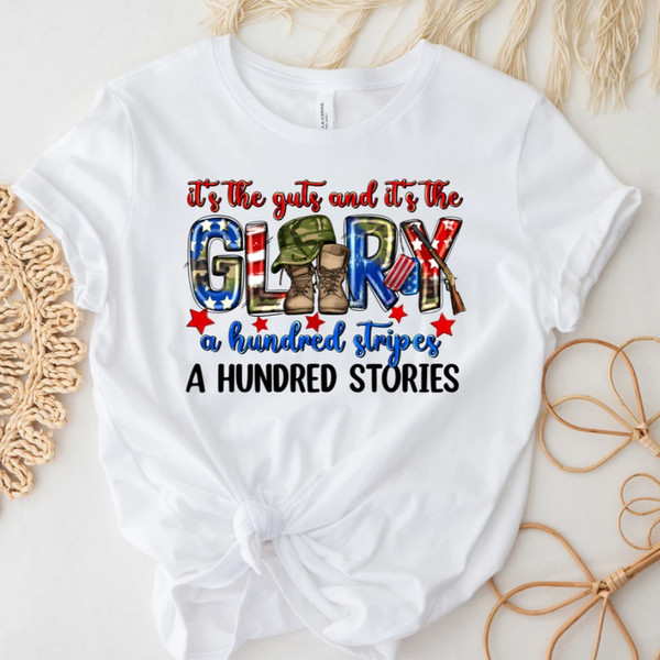 It's The Guts And It's The Glory A Hundred Stripes A Hundred Stories Shirt, American Flag Shirt, Fourth Of July Shirt, Republican Shirt.png