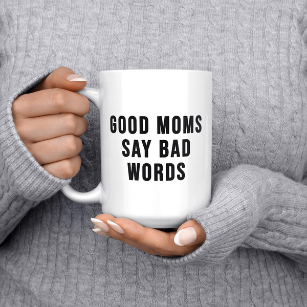 Good Moms Say Bad Words, Mom Mug, Inappropriate Gift, Mother's Day Mug, Funny Gift, Swearing Mug, Sarcastic Mug, Sassy mug, Sarcasm Mug.jpg