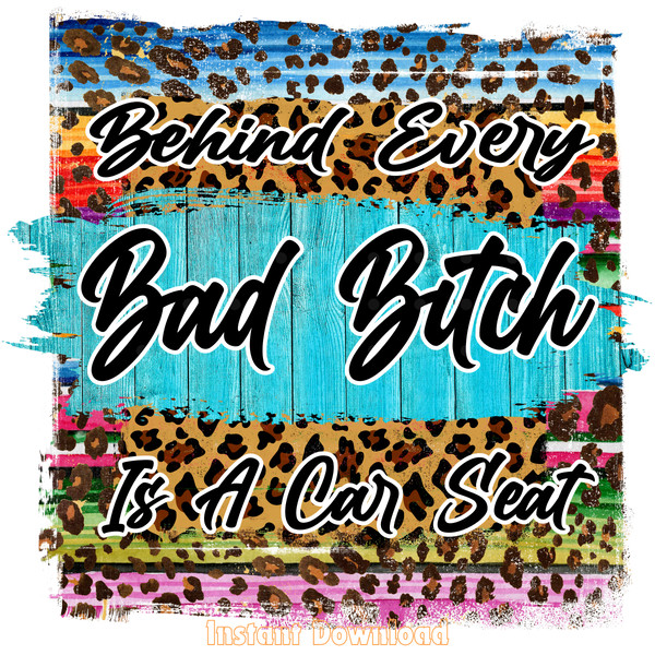 Behind-Every-Bad-B-is-a-Car-Seat-PNG-Ins-PNG140624CF480.png