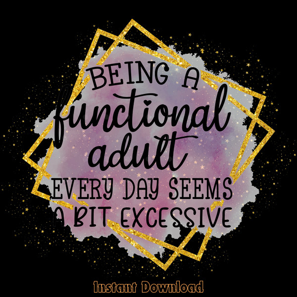 Being-a-Functional-Adult-Everyday-PNG-Digital-Download-Files-PNG200624CF2310.png
